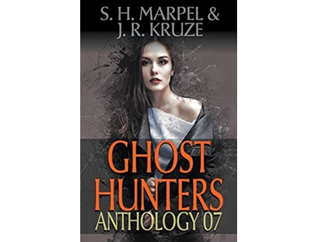 Livro Ghost Hunters Anthology 07 Ghost Hunter Mystery Parable Anthology de J R Kruze S H Marpel (Inglês)