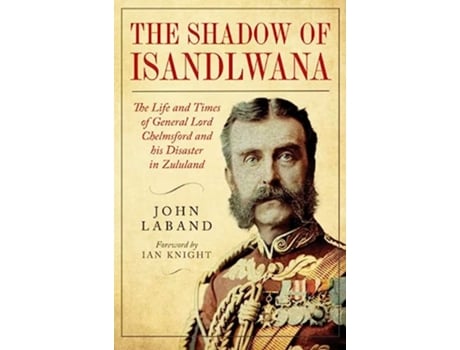 Livro In the Shadow of Isandlwana de John Laband e Ian Knight (Inglês - Capa Dura)