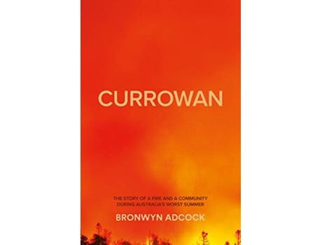 Livro Currowan The story of a fire and a community during Australias worst summer de Bronwyn Adcock (Inglês)