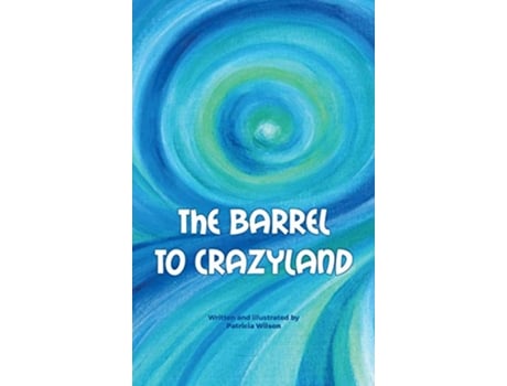 Livro The barrel to crazyland de Patricia Pasqale Wilson (Inglês)