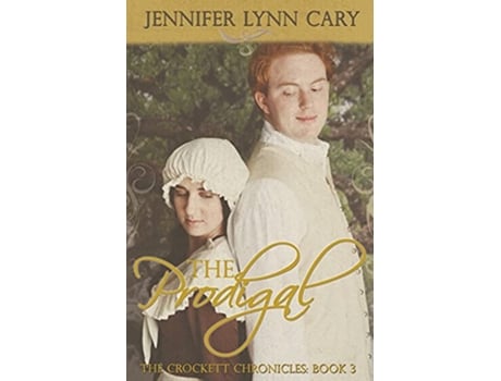 Livro The Prodigal The Crockett Chronicles Book Three de Jennifer Lynn Cary (Inglês)