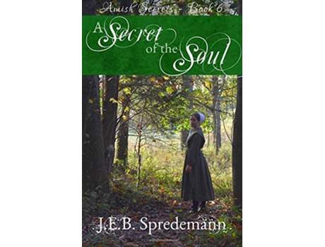 Livro A Secret of the Soul Amish Secrets Book 6 de JEB Spredemann (Inglês)