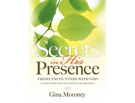 Livro Secrets in His Presence A Study Companion to Living in His Presence de Gina Moroney (Inglês)