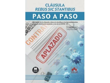 Livro Cláusula rebus sic stantibus. Paso a paso : Afectación de la cláusula rebus sic stantibus a los arrendamientos para uso distinto de vivienda a raíz de la COVID-19 de Editorial Colex S.L. (Espanhol)