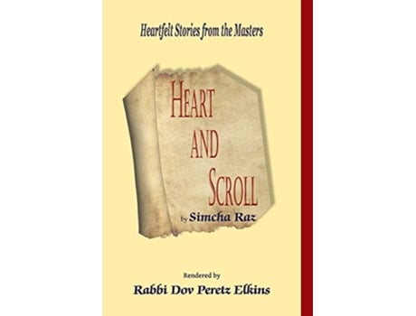 Livro Heart and Scroll Heartfelt Stories from the Masters de Dov Peretz Elkins Simcha Raz (Inglês)