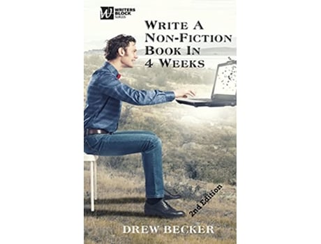 Livro Write a NonFiction Book in 4 Weeks Second Edition Writers Blocks de Drew Becker (Inglês)