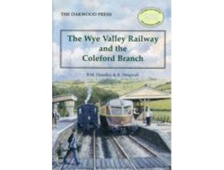 Livro the wye valley railway and the coleford branch de brian michael handley,r. dingwall (inglês)