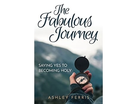 Livro Fabulous Journey Saying Yes To Becoming Holy de Ferris Ashley (Inglês)