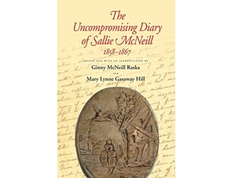 Livro Uncompromising Diary of Sallie McNeill, 18581867 de Raska e Ginny Mcneill (Inglês)