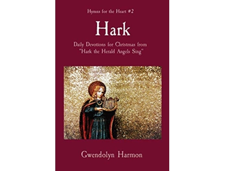 Livro Hark Daily Devotions for Christmas from Hark the Herald Angels Sing Hymns for the Heart de Gwendolyn Harmon (Inglês)