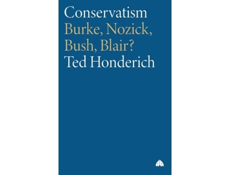 Livro Conservatism: Burke, Nozick, Bush, Blair? Ted Honderich (Inglês)