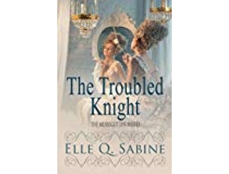 Livro The Troubled Knight Volume 3 The Misbegotten Misses de Elle Q Sabine (Inglês)