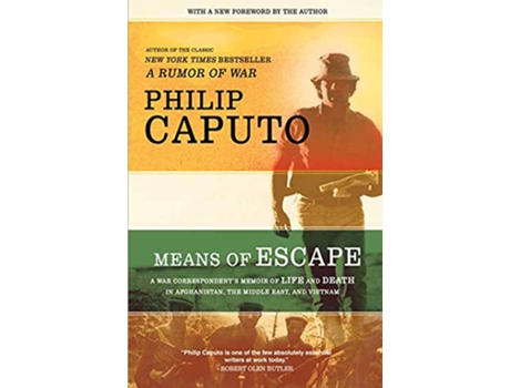 Livro Means of Escape A War Correspondents Memoir of Life and Death in Afghanistan the Middle East and Vietnam de Philip Caputo (Inglês)