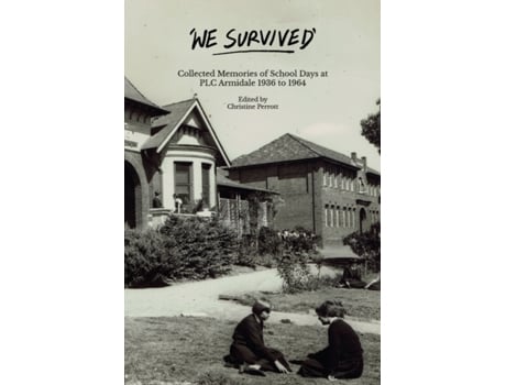 Livro We Survived: Collected Memories of School Days at PLC Armidale - 1936 to 1964 Christine Perrott (Inglês)