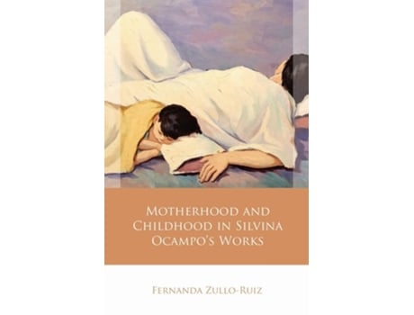 Livro Motherhood and Childhood in Silvina Ocampo’s Works de Fernanda Zullo-Ruiz (Inglês - Capa Dura)