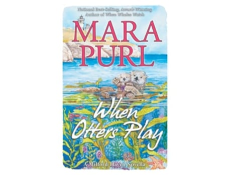 Livro When Otters Play A Milfordhaven Novella milfordhaven Novellas de Purl Mara (Inglês)