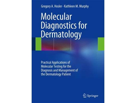 Livro molecular diagnostics for dermatology de gregory a. hosler,kathleen m. murphy (inglês)