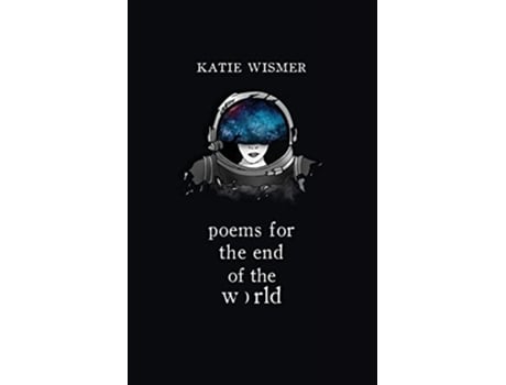 Livro Poems for the End of the World de Katie Wismer (Inglês)