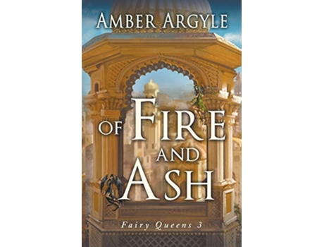 Livro Of Fire and Ash 3 Fairy Queens de Amber Argyle (Inglês)