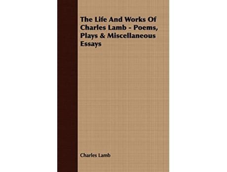 Livro The Life and Works of Charles Lamb Poems Plays Miscellaneous Essays de Charles Lamb (Inglês)