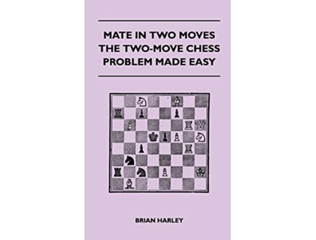 Livro Mate In Two Moves The TwoMove Chess Problem Made Easy de Brian Harley (Inglês)