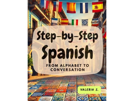 Livro Step-by-Step Spanish From Alphabet to Conversation de Valeria S (Inglês)