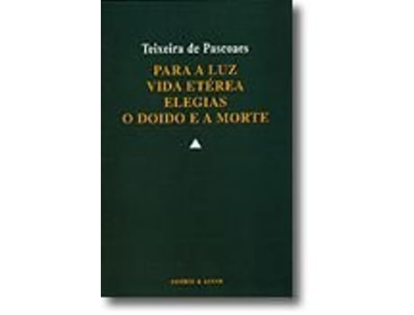 Para a Luz. Vida Etérea. Elegias. O Doido e a Morte