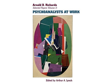 Livro Psychoanalysts at Work More Selected Papers of Arnold D Richards Volume 3 de Arnold D Richards (Inglês)