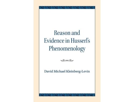 Livro reason and evidence in husserl's phenomenology de david michael kleinberg-levin (inglês)