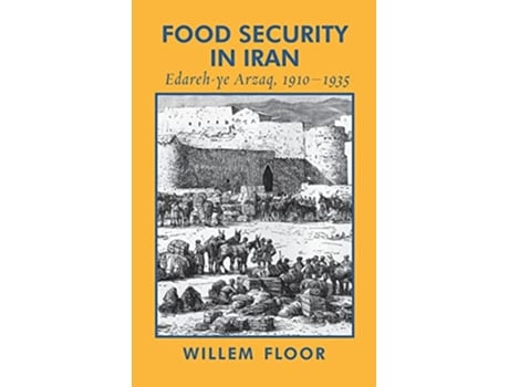 Livro Food Security in Iran Edarehye Arzaq 19101935 de Willem M Floor (Inglês - Capa Dura)