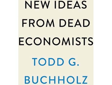 Livro New Ideas From Dead Economists 4Th Edition de Todd G Buchholz (Inglês - 2021)