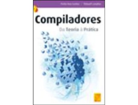 Livro Compiladores - Da Teoria a Prática de Thibault Langlois e Pedro Reis Santos (Português)