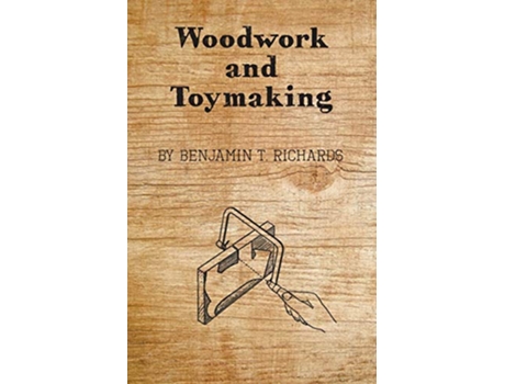 Livro Woodwork and Toymaking de Benjamin T Richards (Inglês)