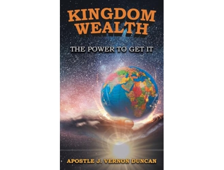 Livro Kingdom Wealth The Power to Get It de Apostle J Vernon Duncan (Inglês - Capa Dura)