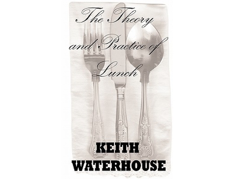 Livro The Theory and Practice of Lunch de Keith Waterhouse (Inglês)