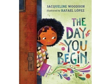 Livro The Day You Begin de Jacqueline Woodson, Ilustrado por Rafael López (Inglês)