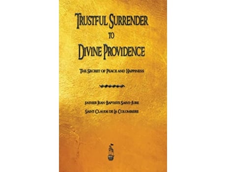 Livro Trustful Surrender to Divine Providence de Jean-Baptiste Saint-Jure e Claude De La Colombiere (Inglês - Capa Dura)