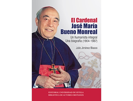 Livro Cardenal Jose Maria Bueno Monreal Un Humanista Integral de Julio Jimenez Blasco (Espanhol)