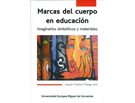 Livro Marcas Del Cuerpo En Educación. Imaginarios Simbólicos Y Materiales de Joaquín Esteban Ortega (Espanhol)