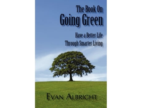 Livro The Book on Going Green: Have a Better Life Through Smarter Living Evan Albright (Inglês)