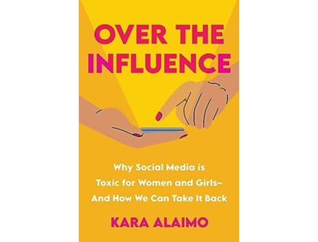 Livro Over The Influence de Kara Alaimo (Inglês - Capa Dura)