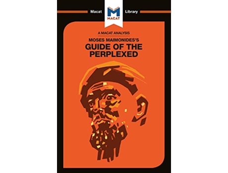 Livro An Analysis of Moses Maimonidess Guide for the Perplexed The Guide of the Perplexed The Macat Library de Mark Scarlata (Inglês)