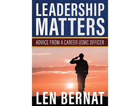 Livro Leadership Matters Advice from a Career USMC Officer de Len Bernat (Inglês)