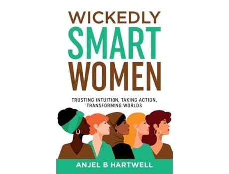 Livro Wickedly Smart Women Trusting Intuition Taking Action Transforming Worlds de Anjel B Hartwell Lynda Sunshine West (Inglês)