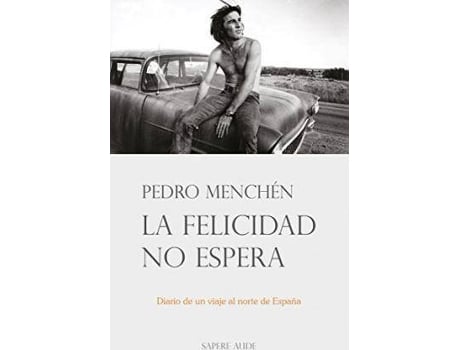 Livro La Felicidad No Espera de Pedro Menchén (Espanhol)