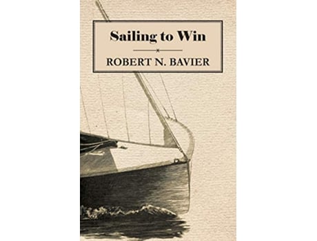 Livro Sailing to Win de Robert N Bavier (Inglês)