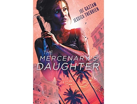 Livro The Mercenarys Daughter de Joe Gazzam Jessica Therrien (Inglês)