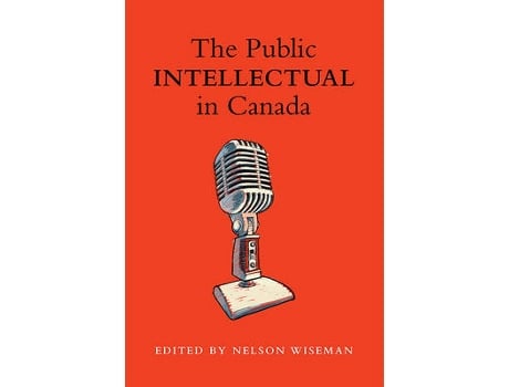 Livro the public intellectual in canada de nelson wiseman (inglês)