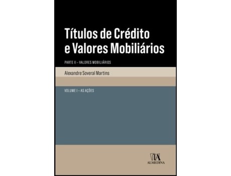 Livro Títulos de crédito e valores mobiliários. Parte II. 1. As ações de Alexandre De Soveral Martins e Ebook