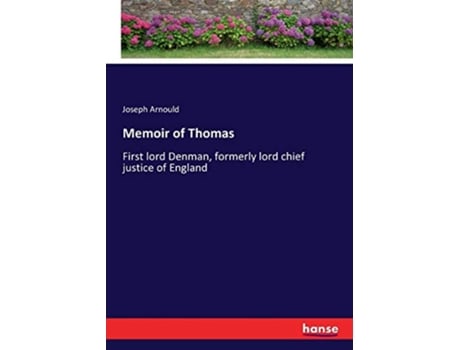 Livro Memoir of Thomas First lord Denman formerly lord chief justice of England de Joseph Arnould (Inglês)